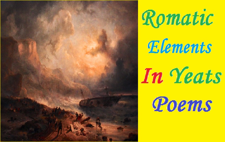 Romantic Elements in WB Yeats Poems