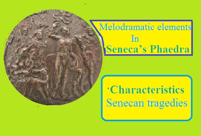 melodramatic elements in Seneca’s Phaedra