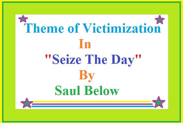Theme of victimization in seize the day by Saul Below